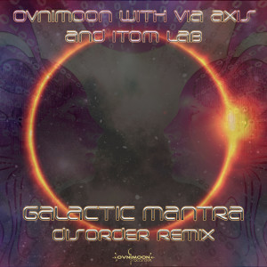 收聽Ovnimoon的Galactic Mantra (Disorder Remix)歌詞歌曲