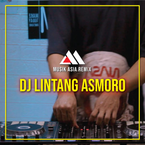 Dengarkan Dj Lintang Asmoro lagu dari Musik Asia Remix dengan lirik