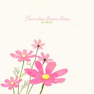 Time When Flowers Bloom dari Im Miso