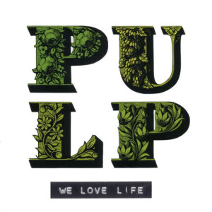 ดาวน์โหลดและฟังเพลง I Love Life พร้อมเนื้อเพลงจาก Pulp