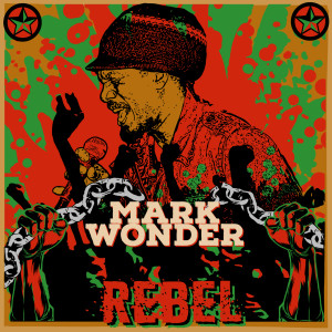 Dengarkan lagu Rebel nyanyian Mark Wonder dengan lirik