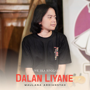 ดาวน์โหลดและฟังเพลง Dalan Liyane (Live) พร้อมเนื้อเพลงจาก Maulana Ardiansyah