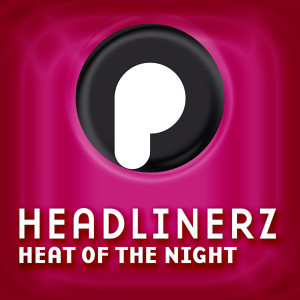 收聽Headlinerz的Heat of the Night (Topmodelz Radio Edit)歌詞歌曲