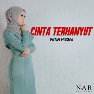 收聽Fatin Husna的Cinta Terhanyut歌詞歌曲