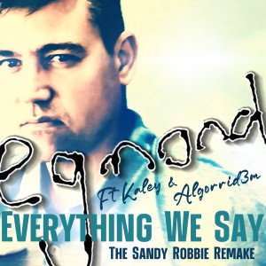 ดาวน์โหลดและฟังเพลง Everything We Say (The Sandy Robbie Remake) พร้อมเนื้อเพลงจาก Egmond