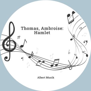 Album Thomas, Ambroise: Hamlet oleh George Baklanov