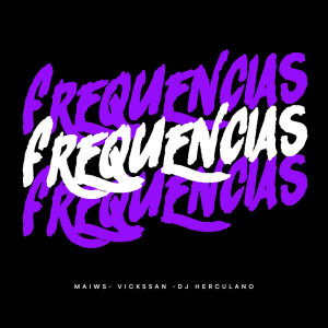 收听Dj Herculano的Frequencias (Explicit)歌词歌曲