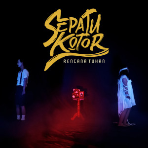 Listen to Rencana Tuhan song with lyrics from Sepatu Kotor
