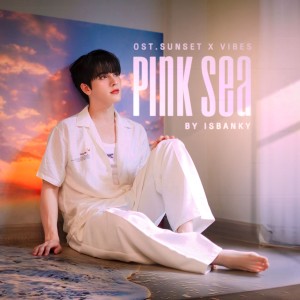 Album Pink Sea (From "Sunset x Vibes") from ISBANKY