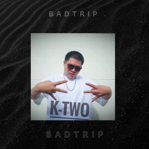 Listen to BADTRIP (Explicit) song with lyrics from K-Two