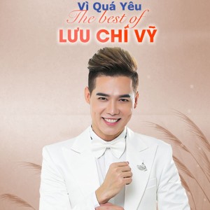 Album Vì Quá Yêu from Lưu Chí Vỹ