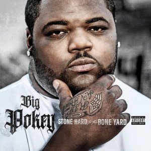 Album Stone Hard to the Bone Yard (Explicit) from Big Pokey