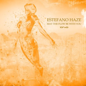Estefano Haze的專輯May the Flow Be with You