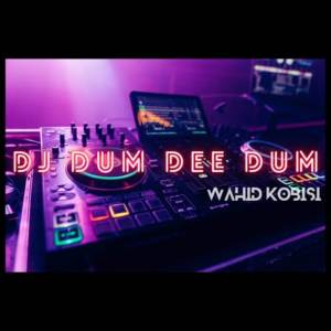 Dengarkan DJ DUM DEE DUM lagu dari Wahid Kobisi dengan lirik