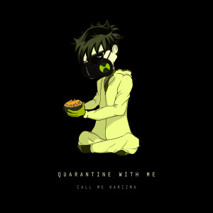 收聽Call Me Karizma的Quarantine With Me歌詞歌曲