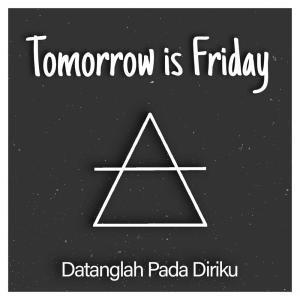 Listen to Datanglah Pada Diriku song with lyrics from Tomorrow is Friday