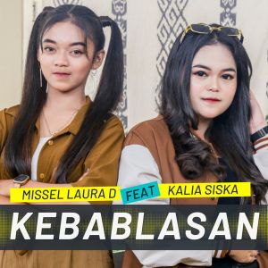 Dengarkan KEBABLASAN lagu dari Missel Laura D dengan lirik