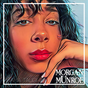 Album Mama Taught Me oleh Morgan Munroe