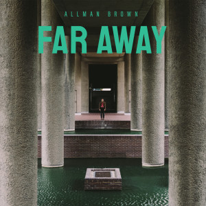 Listen to Far Away song with lyrics from Allman Brown