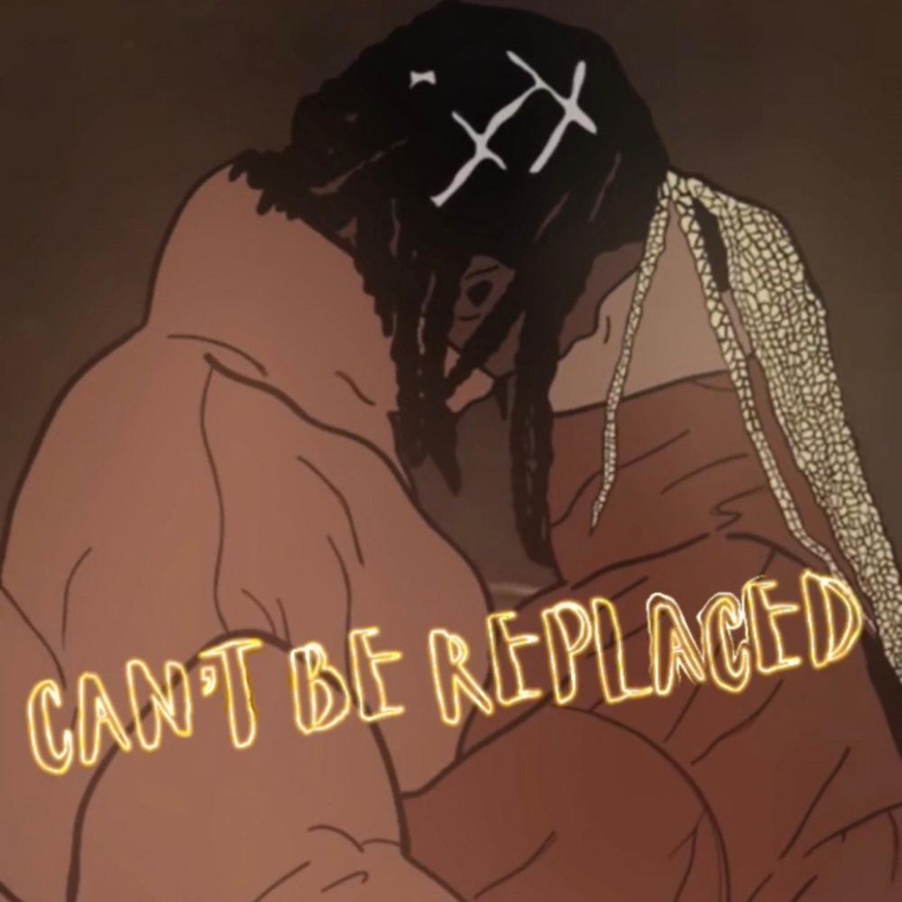 Can't Be Replaced (Explicit)