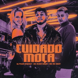 Listen to Cuidado Moça (Explicit) song with lyrics from DJ Fran Morais