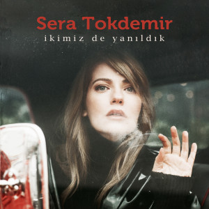 Dengarkan İkimiz de Yanıldık lagu dari Sera Tokdemir dengan lirik