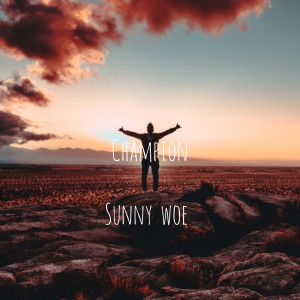 Listen to Champion song with lyrics from Sunny Woe
