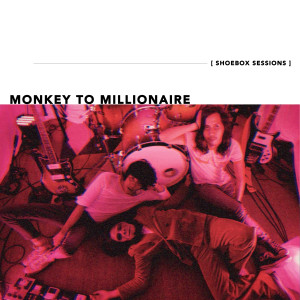 收聽Monkey To Millionaire的Envy (Shoebox Sessions)歌詞歌曲