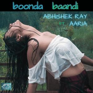 收聽Abhishek Ray的Boonda Baandi (feat. Aaria)歌詞歌曲
