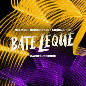 收聽DJ Tommy Love的Bate Leque (Mauro Mozart Mix)歌詞歌曲