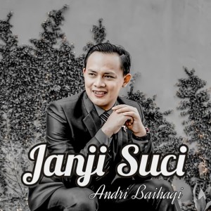 收听Andri Baihaqi的Janji Suci (New Version 2020)歌词歌曲