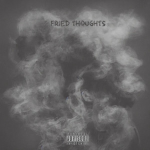 JO$H的专辑Fried Thoughts (Explicit)