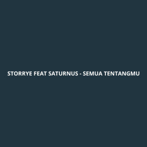 Dengarkan lagu Semua Tentangmu nyanyian STORRYE dengan lirik