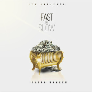Dengarkan Fast or Slow lagu dari Isaiah Hameen dengan lirik
