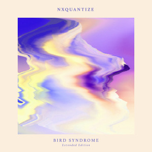 NxQuantize的專輯Bird Syndrome (Extended Edition)