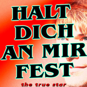 收聽The True Star的Halt Dich An Mir Fest歌詞歌曲