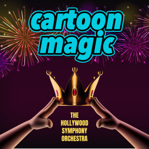 อัลบัม Cartoon Magic ศิลปิน The Hollywood Symphony Orchestra and Voices