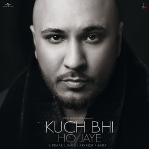 ดาวน์โหลดและฟังเพลง Kuch Bhi Ho Jaye พร้อมเนื้อเพลงจาก B Praak