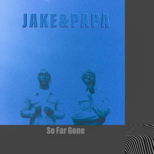 อัลบัม So Far Gone ศิลปิน Jake&Papa