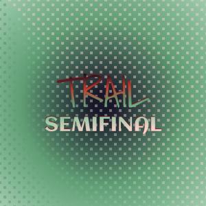 Various Artists的專輯Trail Semifinal