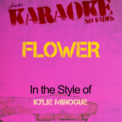 Flower (In the Style of Kylie Minogue) [Karaoke Version] (Karaoke Version)