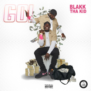 Blakk Tha Kid的专辑Go (Explicit)