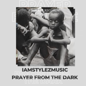 Listen to Prayer from the Dark song with lyrics from IAMSTYLEZMUSIC