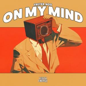 收聽Freyer的On My Mind (Explicit)歌詞歌曲