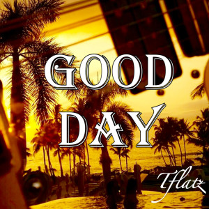 Dengarkan Good Day lagu dari Tj Fevella dengan lirik