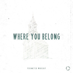 Album Where You Belong from Perimeter Worship