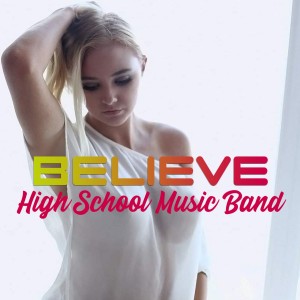 Dengarkan Believe lagu dari High School Music Band dengan lirik