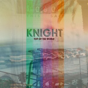 ดาวน์โหลดและฟังเพลง Top of the World พร้อมเนื้อเพลงจาก KNIGHT