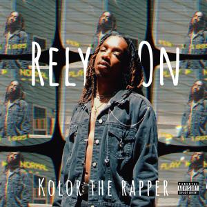 ดาวน์โหลดและฟังเพลง Rely on (Explicit) พร้อมเนื้อเพลงจาก Kolor the Rapper