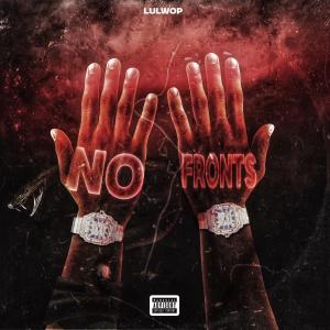 收聽Lul Wop的No Fronts (Explicit)歌詞歌曲